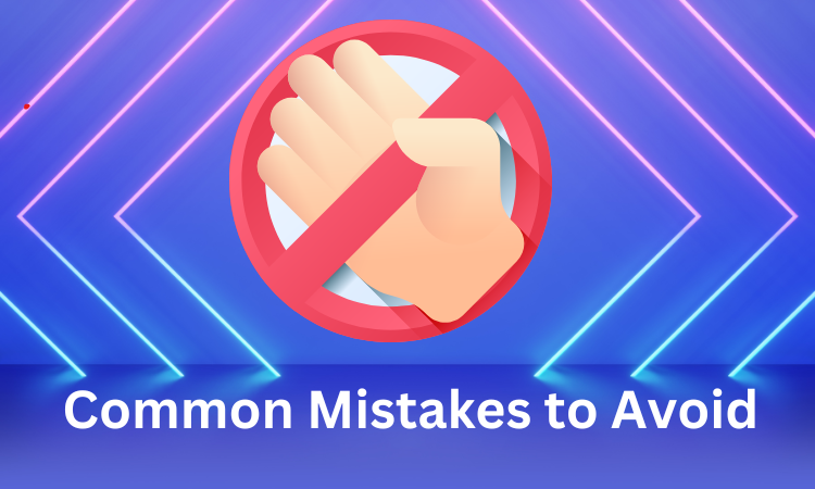  Common Mistakes to Avoid