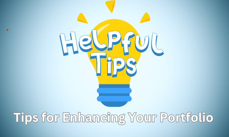 Tips for Enhancing Your Portfolio