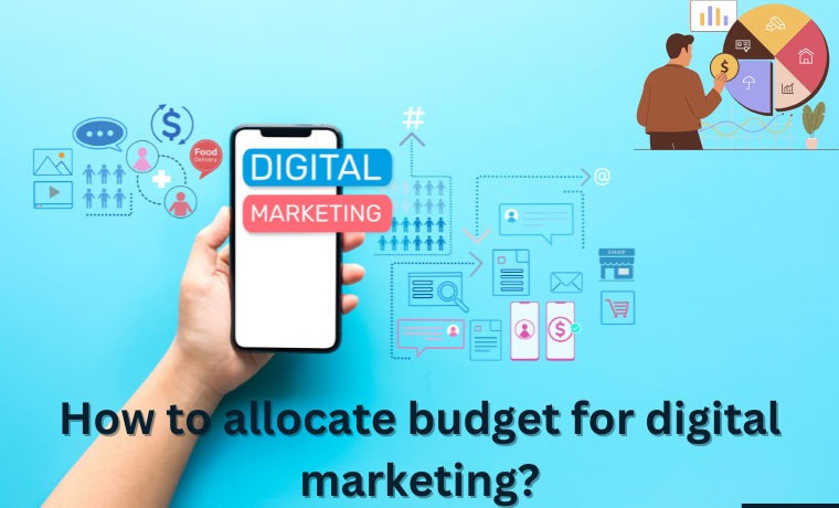 How To Allocate Budget For Digital Marketing?