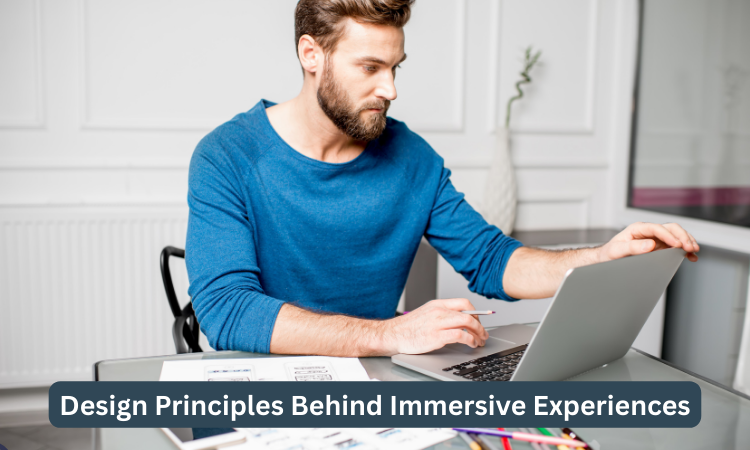 Design Principles Behind Immersive Experiences