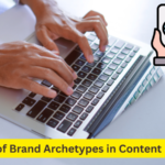 The Role of Brand Archetypes in Content Marketing