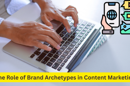 The Role of Brand Archetypes in Content Marketing