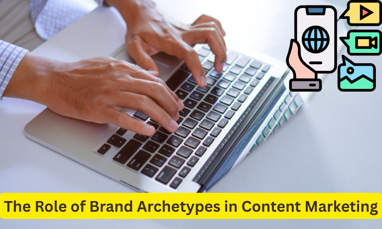 The Role of Brand Archetypes in Content Marketing