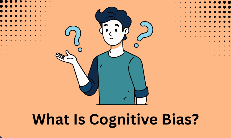 What Is Cognitive Bias