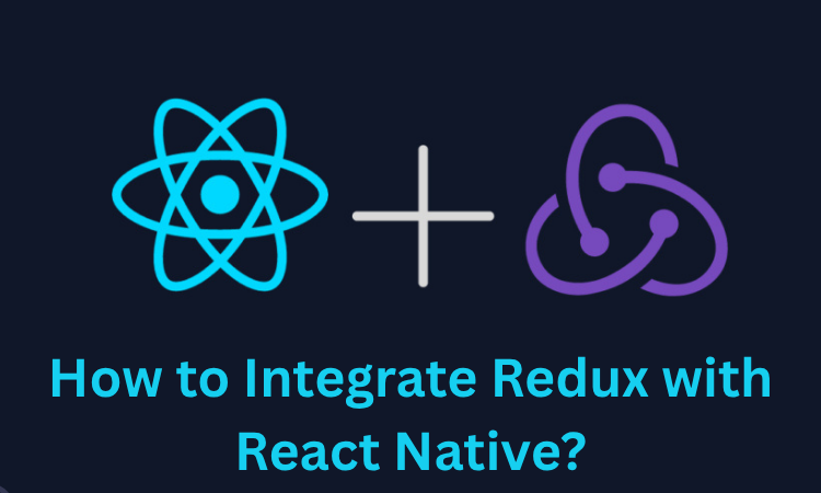 How to Integrate Redux with React Native