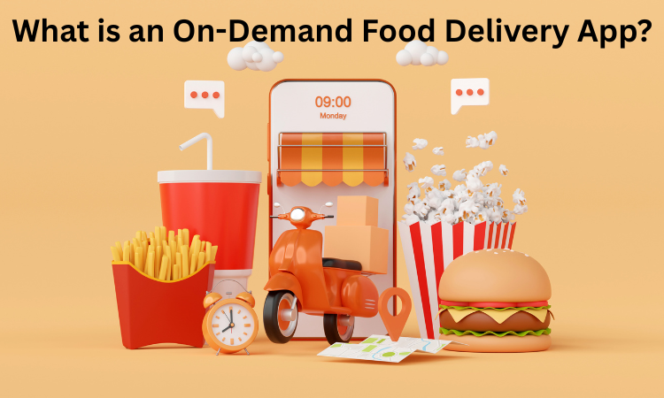 What is an On-Demand Food Delivery App