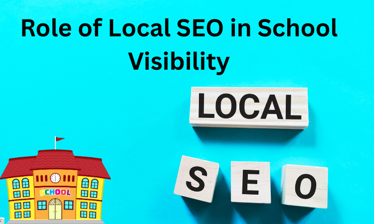 Role of Local SEO in School Visibility